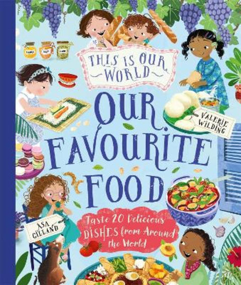 This Is Our World Our Favourite Food by Asa Gilland - 9780753449820