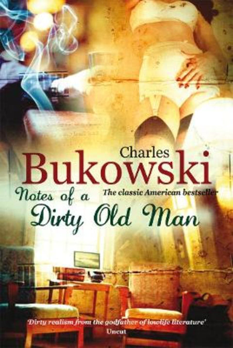 Notes of a Dirty Old Man by Charles Bukowski - 9780753513828