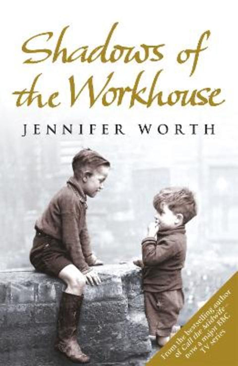 Shadows Of The Workhouse by Jennifer Worth, SRN, SCM - 9780753825853