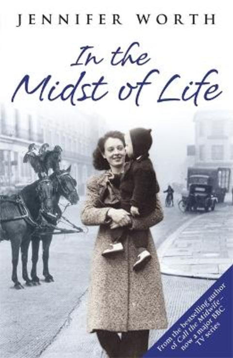 In the Midst of Life by Jennifer Worth, SRN, SCM - 9780753827529