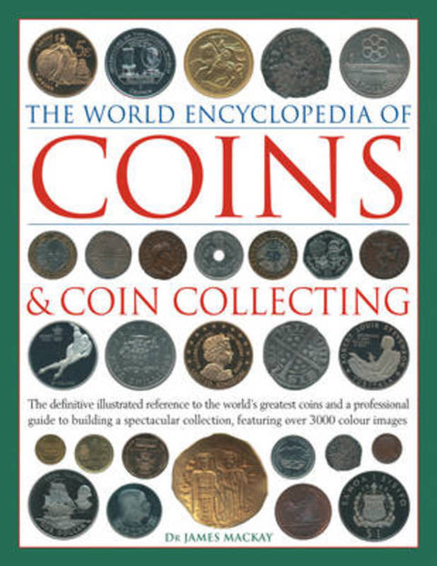 Coins and Coin Collecting, The World Encyclopedia of by James Mackay - 9780754823452