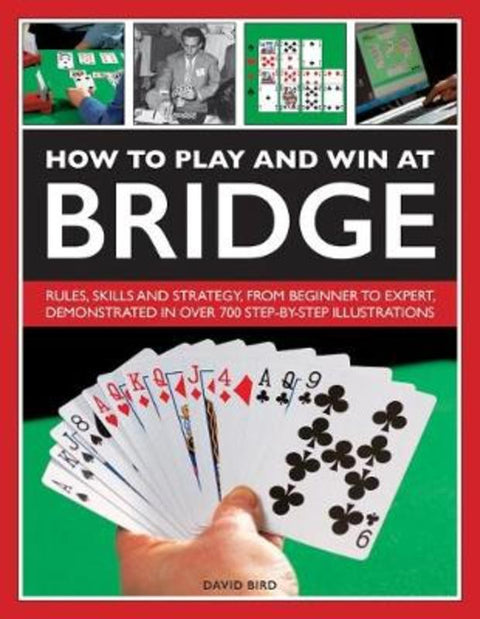 How to Play and Win at Bridge by David Bird - 9780754834540