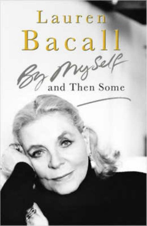 By Myself and Then Some by Lauren Bacall - 9780755313501
