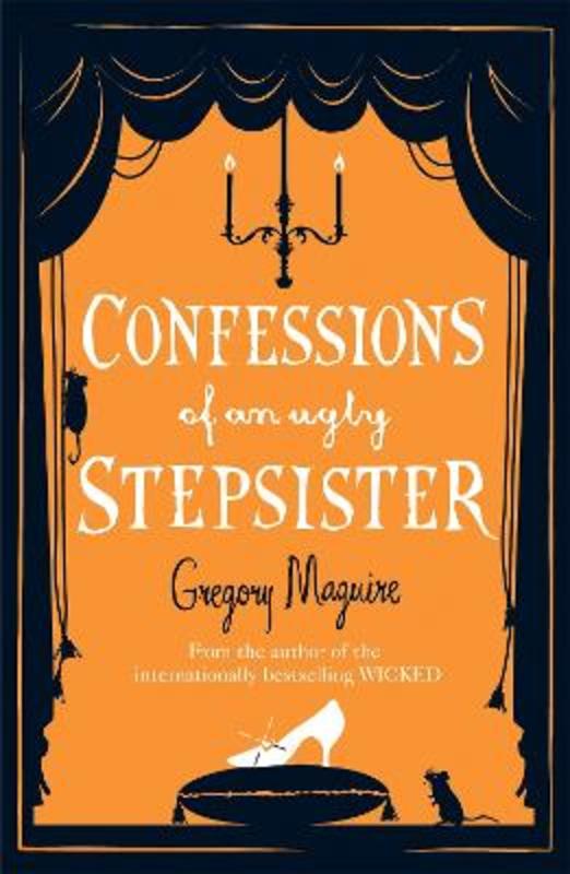 Confessions of an Ugly Stepsister by Gregory Maguire | Harry Hartog – Harry Hartog Bookseller
