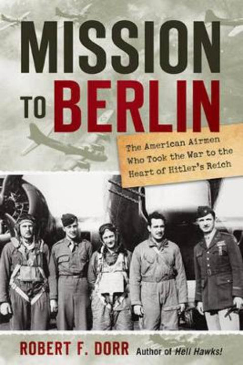 Mission to Berlin by Robert F. Dorr - 9780760338988