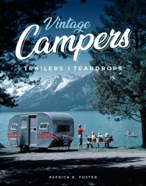 Vintage Campers, Trailers & Teardrops by Patrick R. Foster - 9780760366813