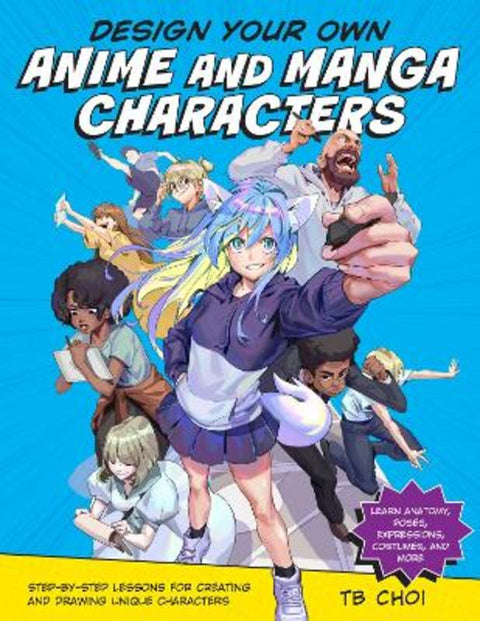 Design Your Own Anime and Manga Characters by TB Choi - 9780760371374