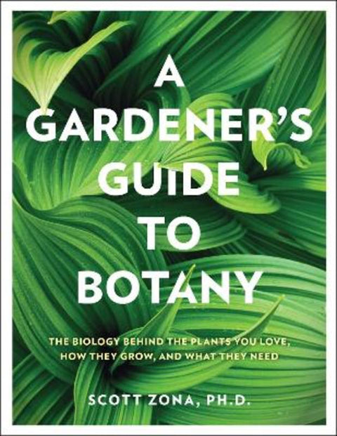 A Gardener's Guide to Botany by Scott Zona - 9780760374450
