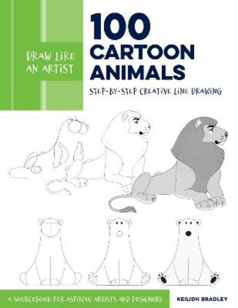 Draw Like an Artist: 100 Cartoon Animals : Volume 7 by Keilidh Bradley - 9780760375761