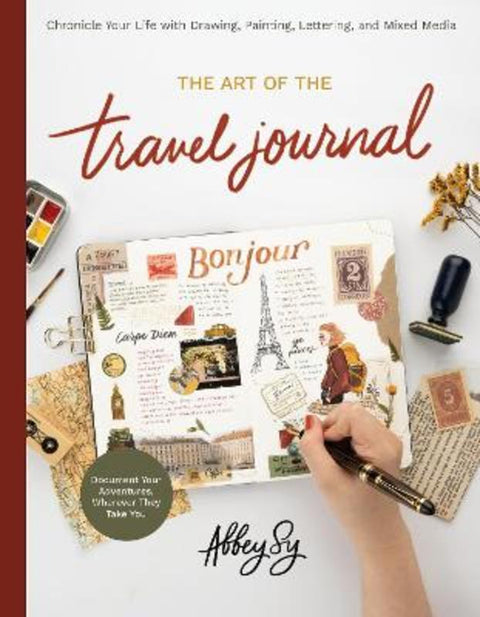 Art of the Travel Journal by Abbey Sy - 9780760376218