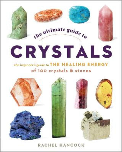 The Ultimate Guide to Crystals : Volume 16 by Rachel Hancock - 9780760376614
