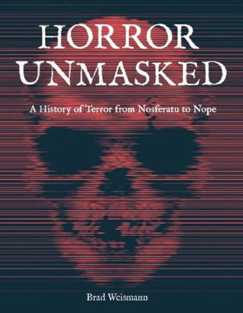 Horror Unmasked by Brad Weismann - 9780760376799