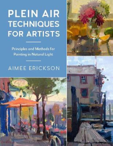 Plein Air Techniques for Artists : Volume 8 by Aimee Erickson - 9780760379356