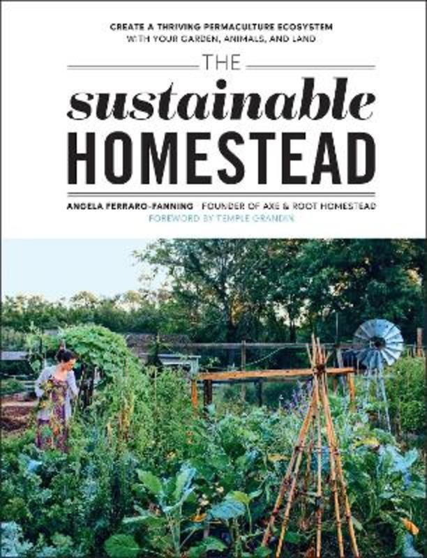 The Sustainable Homestead by Angela Ferraro-Fanning | Harry Hartog ...