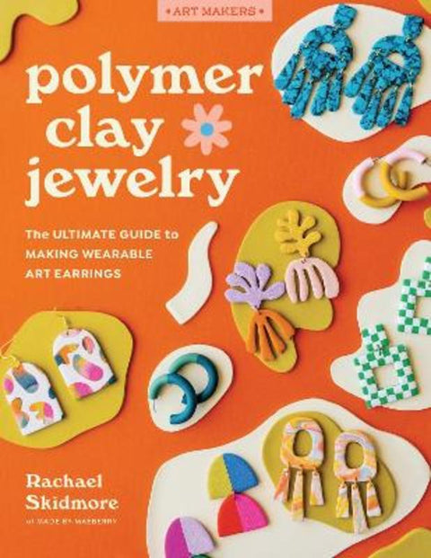 Polymer Clay Jewelry by Rachael Skidmore - 9780760382738