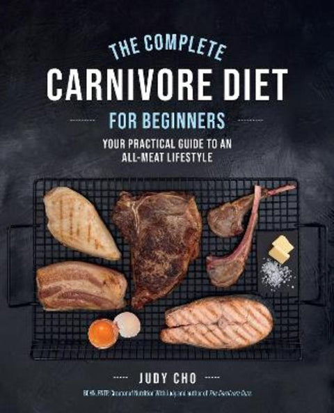 The Complete Carnivore Diet for Beginners by Judy Cho - 9780760382837