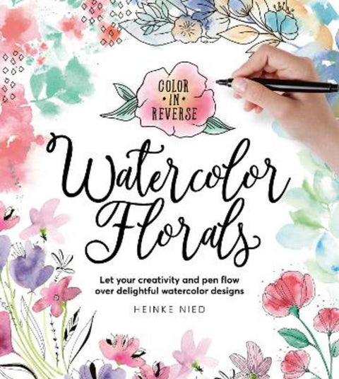 Color in Reverse: Watercolor Florals by Heinke Nied - 9780760383278
