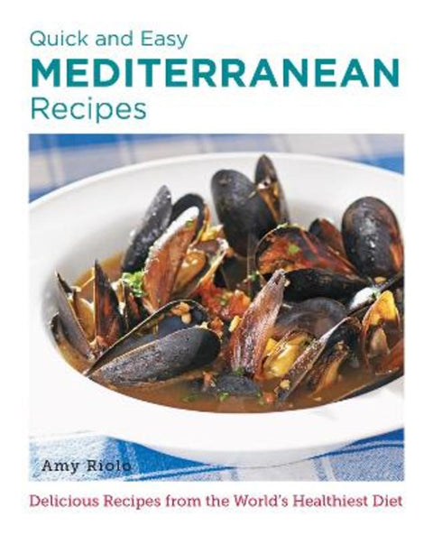Quick and Easy Mediterranean Recipes by Amy Riolo - 9780760383568