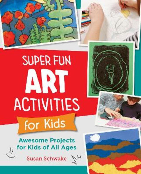 Super Fun Art Activities for Kids by Susan Schwake - 9780760383865