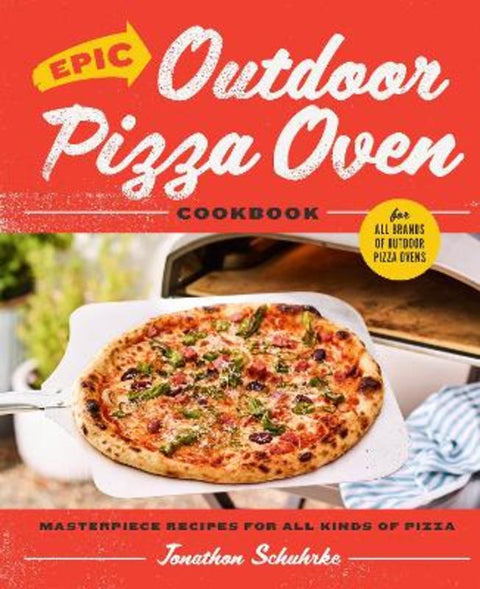 Epic Outdoor Pizza Oven Cookbook by Jonathon Schuhrke - 9780760384855