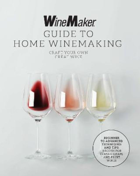 The WineMaker Guide to Home Winemaking by WineMaker - 9780760385043