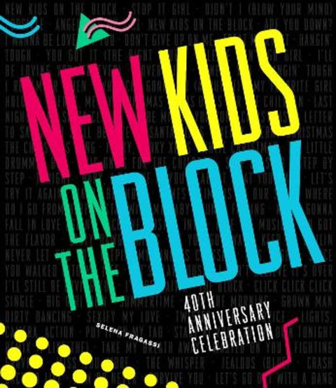 New Kids on the Block 40th Anniversary Celebration by Selena Fragassi - 9780760389850