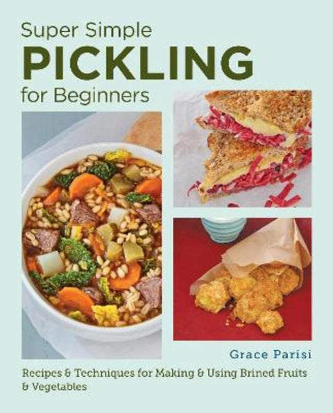 Super Simple Pickling for Beginners by Grace Parisi - 9780760390764