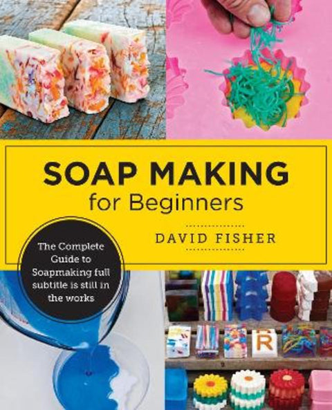 Soap Making for Beginners by David Fisher - 9780760390962