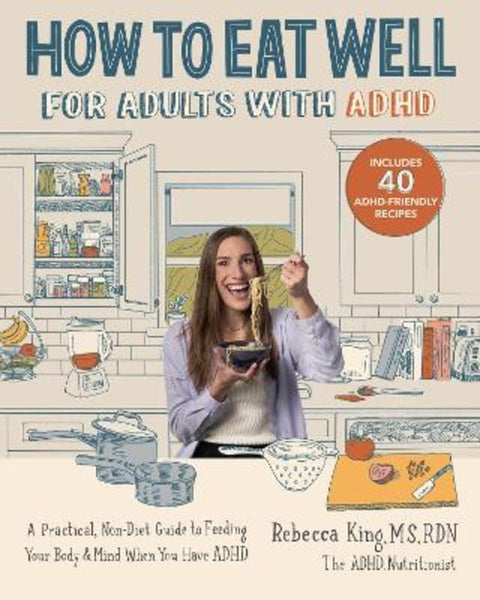 How to Eat Well for Adults with ADHD by Rebecca King - 9780760392089