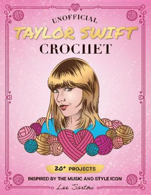 Unofficial Taylor Swift Crochet by Lee Sartori - 9780760392553