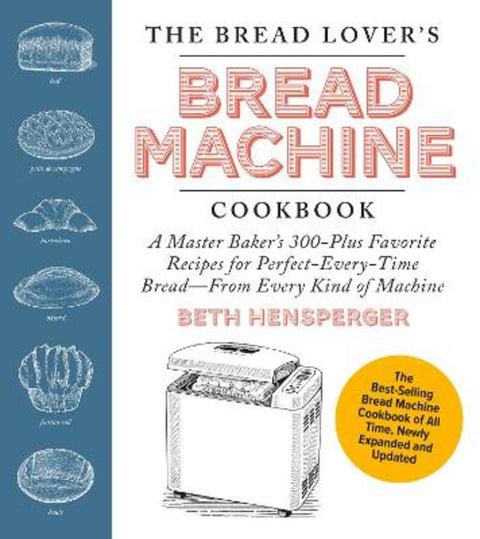 The Bread Lover's Bread Machine Cookbook, Newly Expanded and Updated by Beth Hensperger - 9780760393291