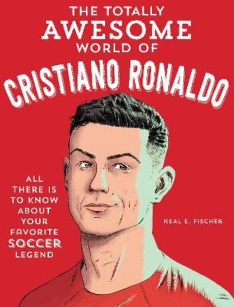 The Totally Awesome World of Cristiano Ronaldo from Neal E. Fischer - Harry Hartog gift idea