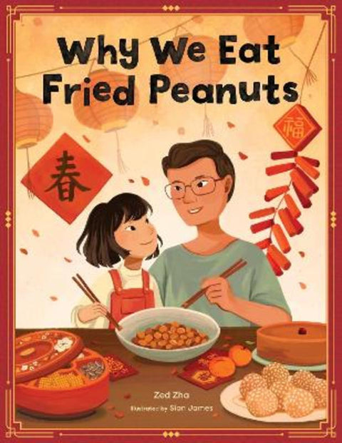 Why We Eat Fried Peanuts by Zed Zha - 9780760395523