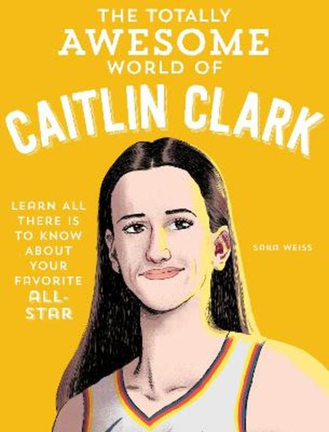The Totally Awesome World of Caitlin Clark from Sara Weiss - Harry Hartog gift idea