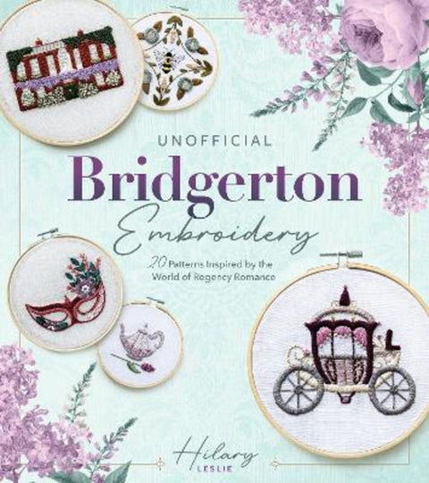 Unofficial Bridgerton Embroidery by Hilary Leslie - 9780760396926