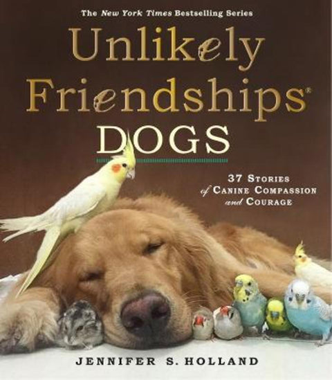 Unlikely Friendships: Dogs by Jennifer S. Holland - 9780761187288