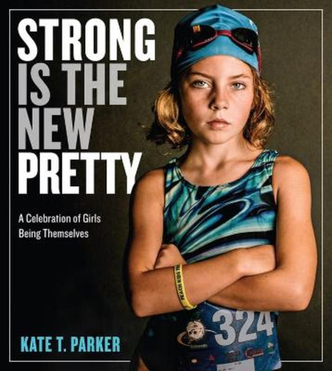 Strong Is the New Pretty by Kate T. Parker - 9780761189138