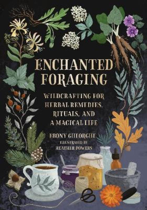 Enchanted Foraging by Ebony Gheorghe - 9780762484232