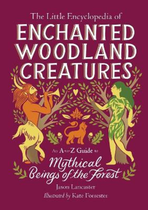 The Little Encyclopedia of Enchanted Woodland Creatures by Jason Lancaster - 9780762486137