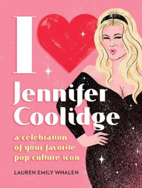 I Heart Jennifer Coolidge by Lauren Emily Whalen - 9780762486373