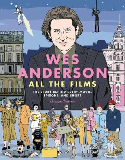 Wes Anderson All the Films by Christophe Narbonne - 9780762488643