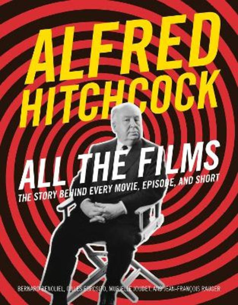 Alfred Hitchcock All the Films by Bernard Benoliel - 9780762488681