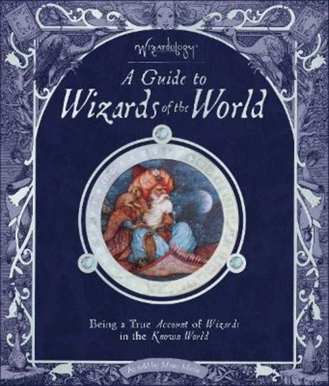 Wizardology: A Guide to Wizards of the World by Master Merlin - 9780763637101
