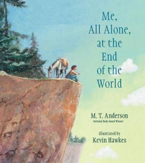 Me, All Alone, at the End of the World by M. T. Anderson - 9780763689025