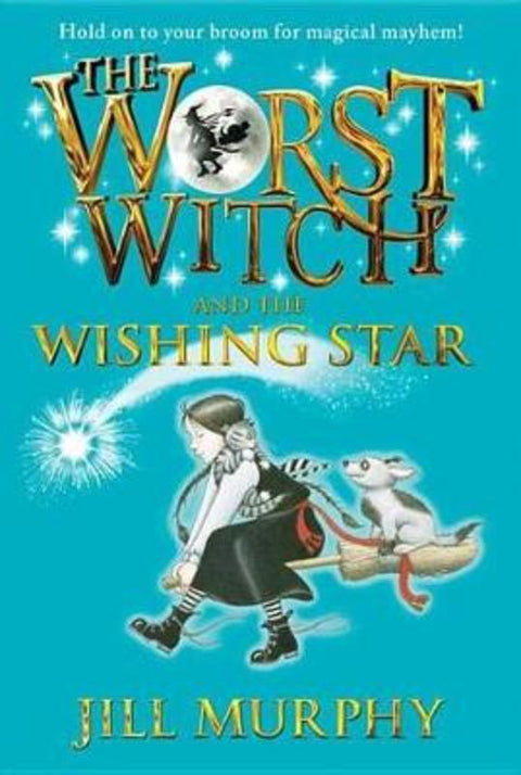 The Worst Witch and the Wishing Star by Jill Murphy - 9780763694661