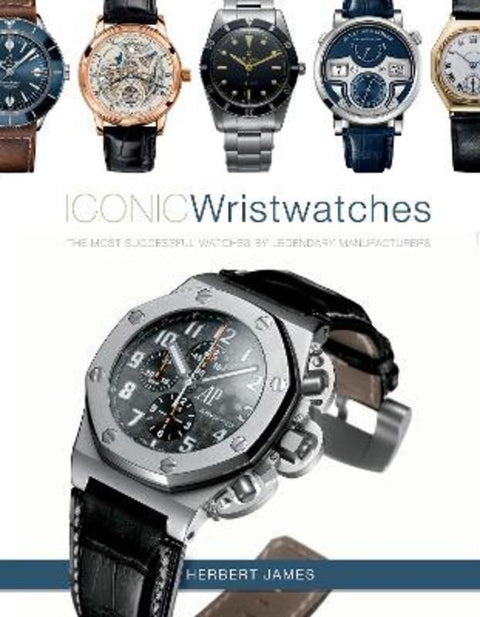 Iconic Wristwatches by Herbert James - 9780764365874
