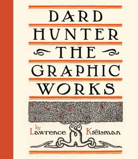 Dard Hunter the Graphics Works by Lawrence Kreisman - 9780764961854