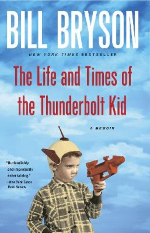 The Life and Times of the Thunderbolt Kid by Bill Bryson - 9780767919371