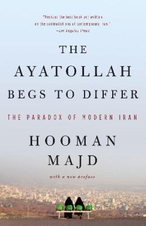 The Ayatollah Begs to Differ by Hooman Majd - 9780767928014