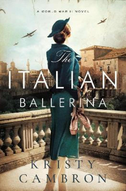 The Italian Ballerina by Kristy Cambron - 9780785232193